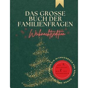 Matern, Ina Das große Buch der Familienfragen – Weihnachtsedition: Ein Ausfüllbuch für die ganze Familie – Erinnerungen, Gedanken & gemeinsame Momente von A–Z Matern, Ina Das große Buch der Familienfragen – Weihnachtsedition: Ein Ausfüllbuch für die ganze Familie – Erinnerungen, Gedanken & gemeinsame Momente von A–Z
