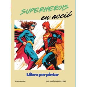 Carrión Pérez, Juan Ramón Superherois en acció: Llibre per pintar Carrión Pérez, Juan Ramón Superherois en acció: Llibre per pintar