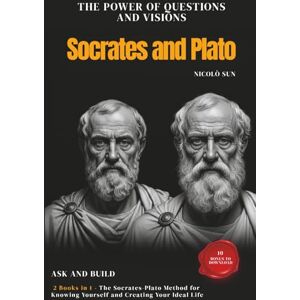 Sun The Power of Questions and Visions: 2 Books in 1: The Socrates-Plato Method for Knowing Yourself and Creating Your Ideal Life Sun The Power of Questions and Visions: 2 Books in 1: The Socrates-Plato Method for Knowing Yourself and Creating Your Ideal Life