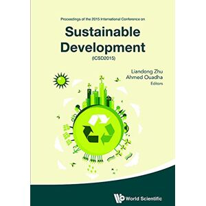 World Scientific Sustainable Development Proceedings Of The 2015 International Conference (Icsd2015): Proceedings of the 2015 International Conference on Sustainable Development (ICSD2015) World Scientific Sustainable Development Proceedings Of The 2015 International Conference (Icsd2015): Proceedings of the 2015 International Conference on Sustainable Development (ICSD2015)