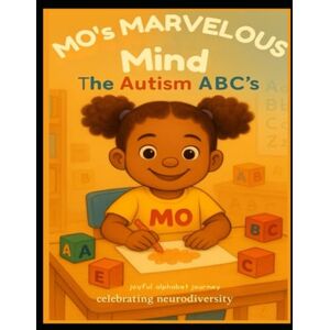 LeGrone, Alexis Denise MO’s Marvelous Mind: The Autism ABC’s LeGrone, Alexis Denise MO’s Marvelous Mind: The Autism ABC’s