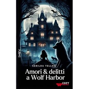 Tellon, Serilda Amori e delitti a Wolf Harbor: (Collana Segreti in giallo PubMe) Tellon, Serilda Amori e delitti a Wolf Harbor: (Collana Segreti in giallo PubMe)