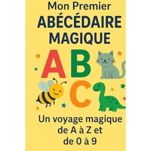 Versigny de Maupas, Valandra Mon premier Abécédaire Magique un voyage magique de A à Z et de 0 à 9 Versigny de Maupas, Valandra Mon premier Abécédaire Magique un voyage magique de A à Z et de 0 à 9