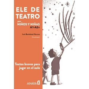 Bartolome Herrero, Luis ELE de Teatro: Textos breves para jugar en el aula: Libro (A1-A2+) Infantil (p Bartolome Herrero, Luis ELE de Teatro: Textos breves para jugar en el aula: Libro (A1-A2+) Infantil (p