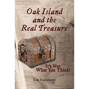 Lee Oak Island and the Real Treasure: It's Not What You Think! Lee Oak Island and the Real Treasure: It's Not What You Think!