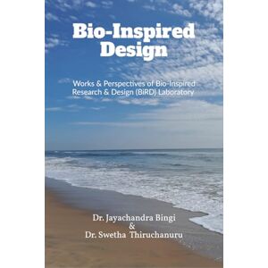 Dr. Jayachandra Bingi Bio-Inspired Design: works and Perspectives of Bio-Inspired Research and Design Laboratory Dr. Jayachandra Bingi Bio-Inspired Design: works and Perspectives of Bio-Inspired Research and Design Laboratory