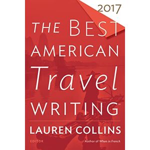 Best American Travel Writing 2017 Best American Travel Writing 2017