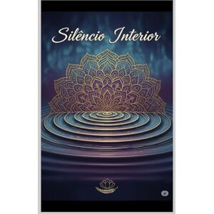 Noronha, Débora Volume 5- Silêncio Interior: Um livro de colorir para relaxamento, equilíbrio e paz interior (Entre linhas e respiros) Noronha, Débora Volume 5- Silêncio Interior: Um livro de colorir para relaxamento, equilíbrio e paz interior (Entre linhas e respiros)