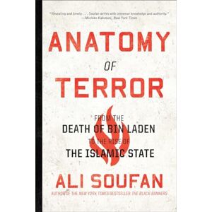Ali Soufan Anatomy of Terror: From the Death of Bin Laden to the Rise of the Islamic State Ali Soufan Anatomy of Terror: From the Death of Bin Laden to the Rise of the Islamic State