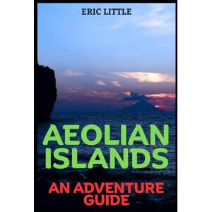 LITTLE, ERIC AEOLIAN ISLANDS: AN ADVENTURE GUIDE LITTLE, ERIC AEOLIAN ISLANDS: AN ADVENTURE GUIDE