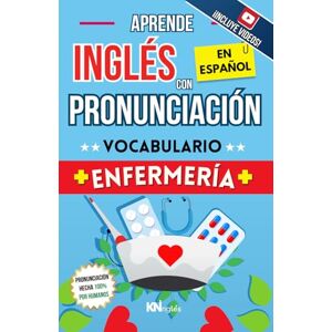 Martins, Natalia APRENDE INGLÉS EN ESPAÑOL VOCABULARIO ENFERMERÍA / NURSING VOCABULARY ENGLISH BOOK FOR NURSES: INGLÉS PARA LATINOS / HISPANOS INGLÉS PARA ... INGLÉS ES TAN FÁCIL COMO LEER EN ESPAÑOL) Martins, Natalia APRENDE INGLÉS EN ESPAÑOL VOCABULARIO ENFERMERÍA / NURSING VOCABULARY ENGLISH BOOK FOR NURSES: INGLÉS PARA LATINOS / HISPANOS INGLÉS PARA ... INGLÉS ES TAN FÁCIL COMO LEER EN ESPAÑOL)