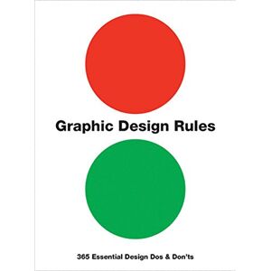 Dawson, Peter Graphic Design Rules: 365 Essential Design Dos and Don'ts Dawson, Peter Graphic Design Rules: 365 Essential Design Dos and Don'ts