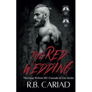 Cariad, R. B The Red Wedding (The Gray Wolves MC Cascade of Lies Series) Cariad, R. B The Red Wedding (The Gray Wolves MC Cascade of Lies Series)