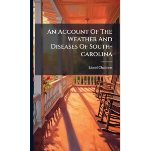 Chalmers, Lionel An Account Of The Weather And Diseases Of South-carolina Chalmers, Lionel An Account Of The Weather And Diseases Of South-carolina