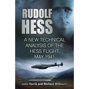 Harris, John Rudolf Hess: A New Technical Analysis of the Hess Flight, May 1941 Harris, John Rudolf Hess: A New Technical Analysis of the Hess Flight, May 1941