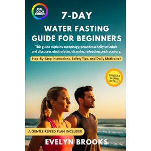 Brook, Dr. Evelyn 7-Day Water Fasting Guide for Beginners: This guide explains autophagy, provides a daily schedule, and discusses electrolytes, vitamins, refeeding and ... Safety Tips and Daily Motivation Brook, Dr. Evelyn 7-Day Water Fasting Guide for Beginners: This guide explains autophagy, provides a daily schedule, and discusses electrolytes, vitamins, refeeding and ... Safety Tips and Daily Motivation
