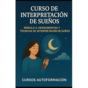 Autoformación, Cursos Curso de Interpretación de Sueños: Módulo 2: Herramientas y Técnicas de Interpretación de sueños Autoformación, Cursos Curso de Interpretación de Sueños: Módulo 2: Herramientas y Técnicas de Interpretación de sueños