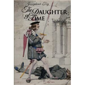 Tey, Josephine The Daughter of Time (Josephine Tey) Tey, Josephine The Daughter of Time (Josephine Tey)