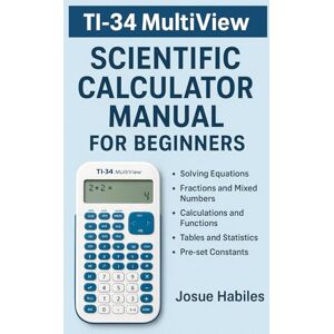 Hábiles, Josué TI-34 MultiView Scientific Calculator manual Hábiles, Josué TI-34 MultiView Scientific Calculator manual