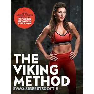 Sigbertsdottir, Svava The Viking Method: Your Nordic Fitness and Diet Plan for Warrior Strength in Mind and Body Sigbertsdottir, Svava The Viking Method: Your Nordic Fitness and Diet Plan for Warrior Strength in Mind and Body