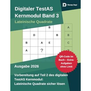 Dayi, Recep Digitaler TestAS – Kernmodul Band 3: Lateinische Quadrate: Prüfungsnahe Übungssets mit Schritt-für-Schritt-Lösungen, Strategien & Zeitdruck-Taktik (TestAS PraxisSerie) Dayi, Recep Digitaler TestAS – Kernmodul Band 3: Lateinische Quadrate: Prüfungsnahe Übungssets mit Schritt-für-Schritt-Lösungen, Strategien & Zeitdruck-Taktik (TestAS PraxisSerie)