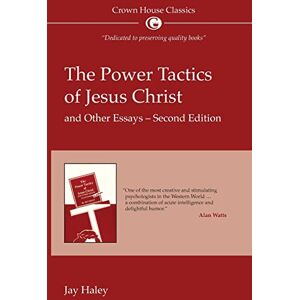 Haley, Jay The power tactics of Jesus Christ: and other essays: 2nd Edition Haley, Jay The power tactics of Jesus Christ: and other essays: 2nd Edition