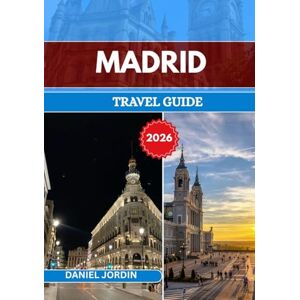 JORDIN, DANIEL MADRID TRAVEL GUIDE 2026: “Where Tradition Meets Tomorrow in Spain’s Heart” JORDIN, DANIEL MADRID TRAVEL GUIDE 2026: “Where Tradition Meets Tomorrow in Spain’s Heart”