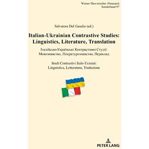 Peter Lang GmbH, Internationaler Verlag der Wissenschaften Italian-Ukrainian Contrastive Studies: Linguistics, Literature, Translation – Італійсько-Українські Контрастивні Студії: Мовознавство, Літературознавство, ... Almanach Sonderbaende Book 97) Peter Lang GmbH, Internationaler Verlag der Wissenschaften Italian-Ukrainian Contrastive Studies: Linguistics, Literature, Translation – Італійсько-Українські Контрастивні Студії: Мовознавство, Літературознавство, ... Almanach Sonderbaende Book 97)