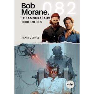 Vernes, Henri Bob Morane Le Samouraï aux 1000 Soleils: Tome 082: 82 (Saga Bob Morane : Voyages, Récits et Aventures) Vernes, Henri Bob Morane Le Samouraï aux 1000 Soleils: Tome 082: 82 (Saga Bob Morane : Voyages, Récits et Aventures)