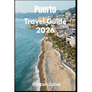 Juliet, Gyftan Puerto Rico Travel Guide 2026: Explore the Island’s Natural Beauty, Culture, and Hidden Gems for an Unforgettable Caribbean Adventure. (The First quarter of the year travel guide) Juliet, Gyftan Puerto Rico Travel Guide 2026: Explore the Island’s Natural Beauty, Culture, and Hidden Gems for an Unforgettable Caribbean Adventure. (The First quarter of the year travel guide)