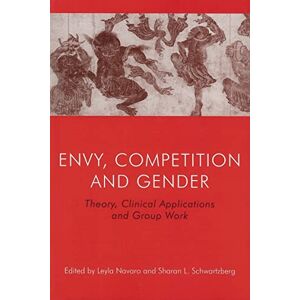 Envy, Competition and Gender: Theory, Clinical Applications and Group Work Envy, Competition and Gender: Theory, Clinical Applications and Group Work