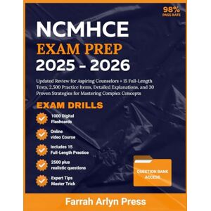 Press, Farrah Arlyn NCMHCE EXAM PREP 2025-2026: Updated Review for Aspiring Counselors + 15 Full-Length Tests, 2,500 Practice Items, Detailed Explanations, and 30 Proven Strategies for Mastering Complex Concepts Press, Farrah Arlyn NCMHCE EXAM PREP 2025-2026: Updated Review for Aspiring Counselors + 15 Full-Length Tests, 2,500 Practice Items, Detailed Explanations, and 30 Proven Strategies for Mastering Complex Concepts