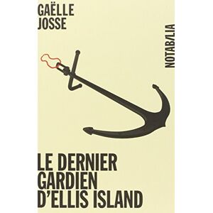 Josse, Gaelle Le dernier gardien d ellis island (0000) Josse, Gaelle Le dernier gardien d ellis island (0000)