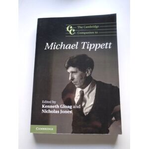 The Cambridge Companion to Michael Tippett (Cambridge Companions to Music) The Cambridge Companion to Michael Tippett (Cambridge Companions to Music)