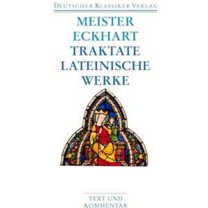 Eckhart, Meister Werke 2: Sämtliche deutschen Predigten und Traktate sowie eine Auswahl aus den lateinischen Werken. Kommentierte zweisprachige Ausgabe Eckhart, Meister Werke 2: Sämtliche deutschen Predigten und Traktate sowie eine Auswahl aus den lateinischen Werken. Kommentierte zweisprachige Ausgabe