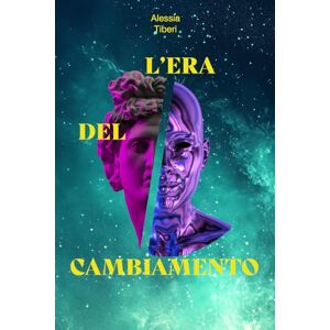 Tiberi, Alessia L’ERA DEL CAMBIAMENTO: Se abbiamo bisogno di qualcosa che non abbiamo mai avuto, dobbiamo fare qualcosa che non abbiamo mai fatto. Tiberi, Alessia L’ERA DEL CAMBIAMENTO: Se abbiamo bisogno di qualcosa che non abbiamo mai avuto, dobbiamo fare qualcosa che non abbiamo mai fatto.