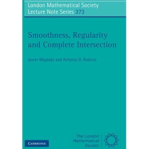 Cambridge University Press Smoothness, Regularity and Complete Intersection (London Mathematical Society Lecture Note Series Book 373) Cambridge University Press Smoothness, Regularity and Complete Intersection (London Mathematical Society Lecture Note Series Book 373)