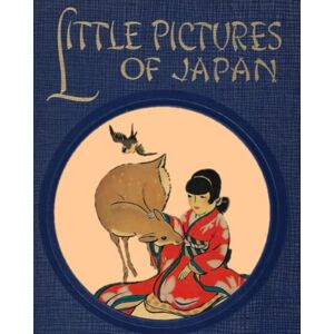 Miller, Olive Beaupre Little Pictures of Japan Miller, Olive Beaupre Little Pictures of Japan