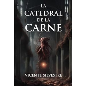 Silvestre Marco, Vicente La catedral de la carne: 3 (Crónicas del Homo mortem) Silvestre Marco, Vicente La catedral de la carne: 3 (Crónicas del Homo mortem)