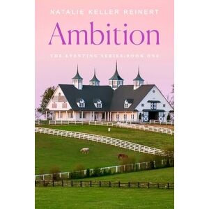 Reinert, Natalie Keller Ambition: 1 (Eventing) Reinert, Natalie Keller Ambition: 1 (Eventing)