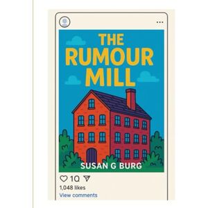 Burg, Susan G The Rumour Mill Burg, Susan G The Rumour Mill