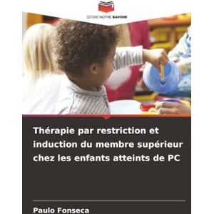Fonseca, Paulo Thérapie par restriction et induction du membre supérieur chez les enfants atteints de PC Fonseca, Paulo Thérapie par restriction et induction du membre supérieur chez les enfants atteints de PC