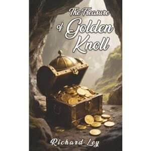 Ley, Richard The Treasure of Golden Knoll Ley, Richard The Treasure of Golden Knoll