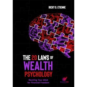 Etienne, Ricky D. The 20 Laws of Wealth Psychology: Rewiring Your Mind for Financial Freedom (The 30 Laws of Passion Collection) Etienne, Ricky D. The 20 Laws of Wealth Psychology: Rewiring Your Mind for Financial Freedom (The 30 Laws of Passion Collection)