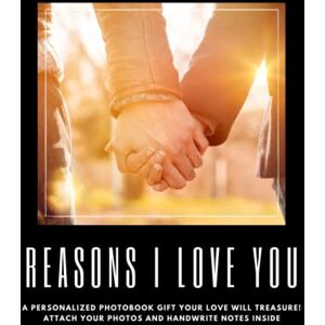 Designs, Tasha 40 Reasons Why I Love You: Couples Edition- A Special Photobook Gift to Personalize and Give to Your Love! 8.5" x 11 Designs, Tasha 40 Reasons Why I Love You: Couples Edition- A Special Photobook Gift to Personalize and Give to Your Love! 8.5" x 11