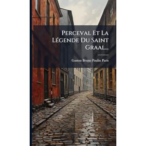 Perceval Et La LÃ(c)gende Du Saint Graal... Perceval Et La LÃ(c)gende Du Saint Graal...