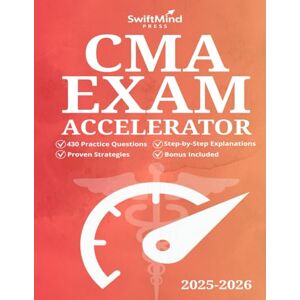 Morgan, Casey CMA Exam Accelerator: The Ultimate Study Guide to Fast-Track Your Success with 430 Practice Questions, Proven Strategies, and Step-by-Step Explanations Morgan, Casey CMA Exam Accelerator: The Ultimate Study Guide to Fast-Track Your Success with 430 Practice Questions, Proven Strategies, and Step-by-Step Explanations