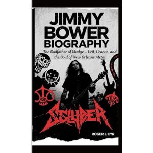 J. CYR, ROGER JIMMY BOWER BIOGRAPHY: The Godfather of Sludge – Grit, Groove, and the Soul of New Orleans Metal J. CYR, ROGER JIMMY BOWER BIOGRAPHY: The Godfather of Sludge – Grit, Groove, and the Soul of New Orleans Metal