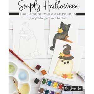 Lee Simply Halloween: Trace and Paint Watercolor Projects (Watercolor Trace and Paint Projects) Lee Simply Halloween: Trace and Paint Watercolor Projects (Watercolor Trace and Paint Projects)