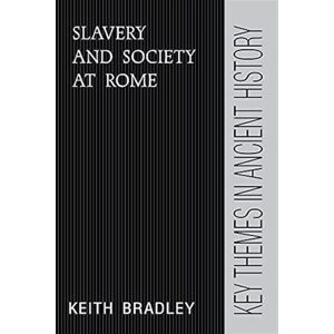 Bradley, Keith Slavery and Society at Rome (Key Themes in Ancient History) Bradley, Keith Slavery and Society at Rome (Key Themes in Ancient History)